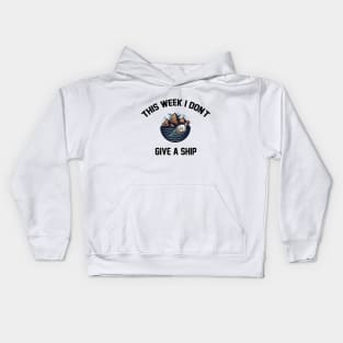 this week i don't give a ship Funny Cruising Vacation gift Kids Hoodie